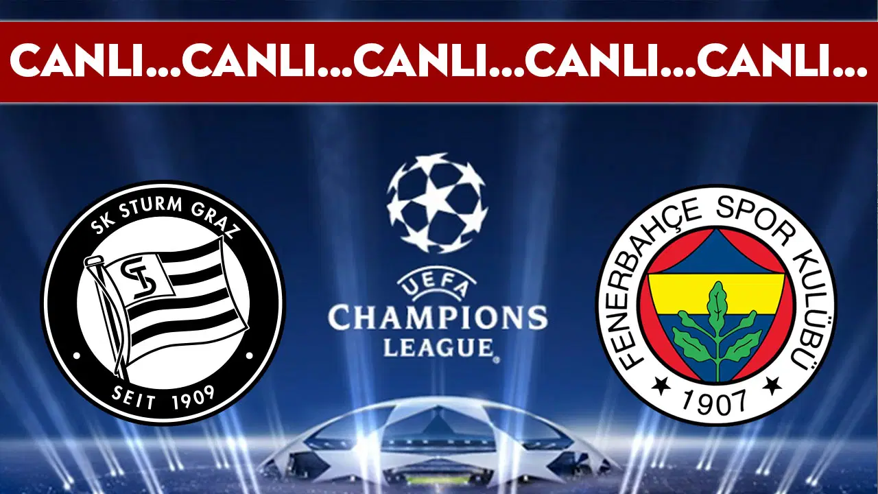 CANLI YAYIN: Sturm Graz – Fenerbahçe | CANLI ANLATIM: UEFA Şampiyonlar Ligi 3. Eleme Turu Rövanşı