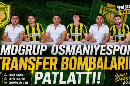 MDGrup Osmaniyespor Transfer Bombalarını Patlattı