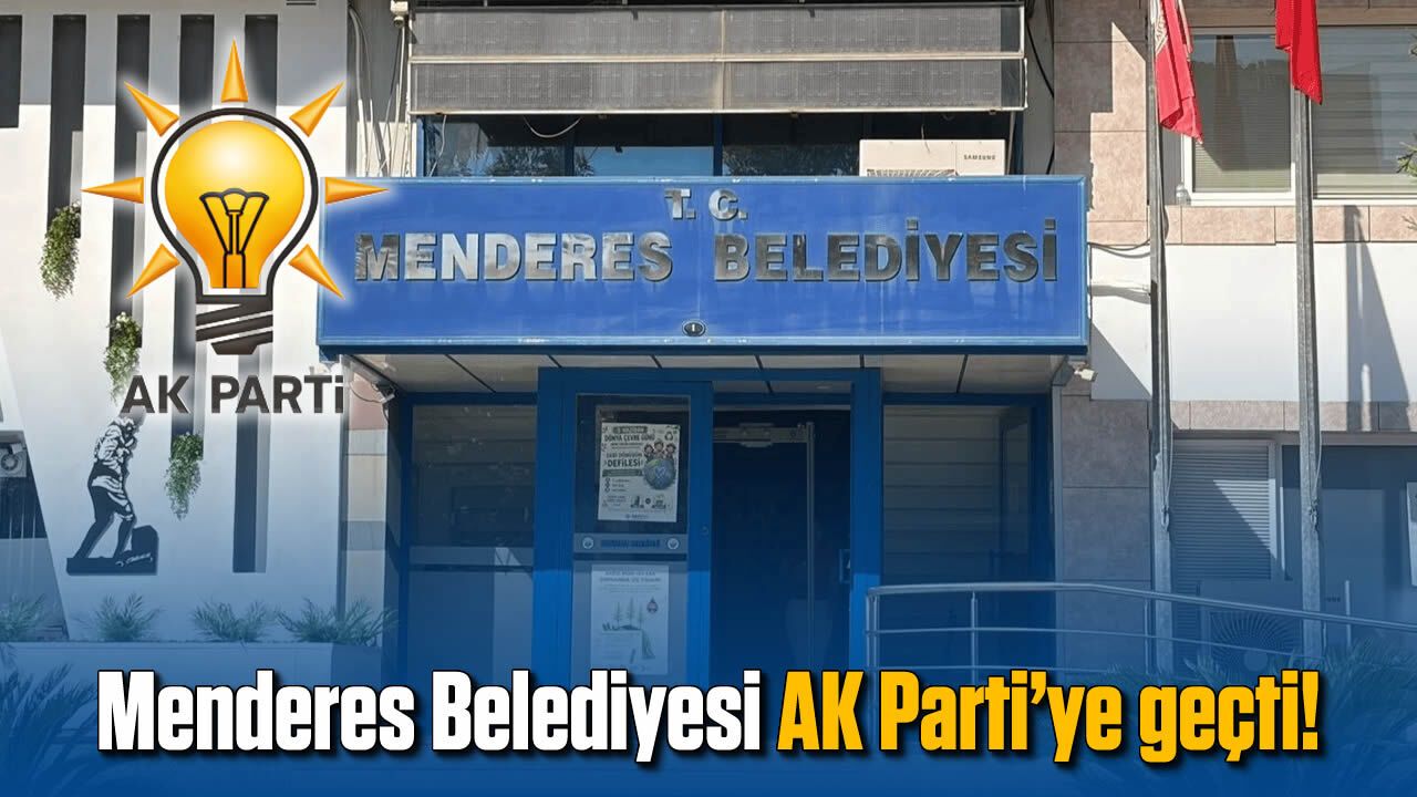 Menderes Belediyesi AK Parti’ye geçti! Menderes Belediyesi AK Parti’ye geçti!