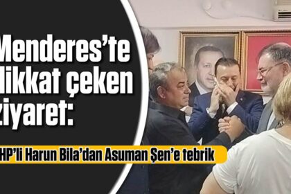 Menderes’te dikkat çeken ziyaret: CHP’li Harun Bila’dan Asuman Şen’e tebrik