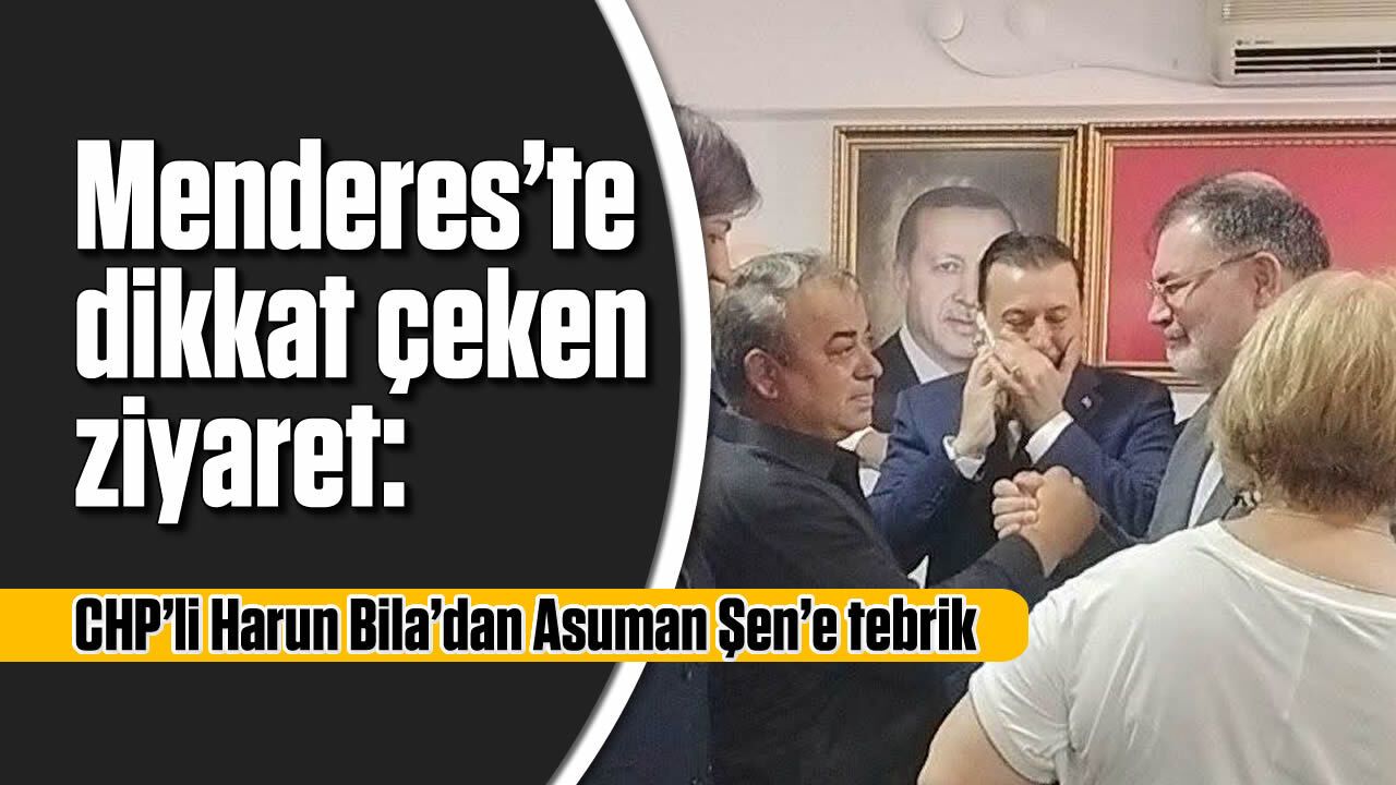Menderes’te dikkat çeken ziyaret: CHP’li Harun Bila’dan Asuman Şen’e tebrik