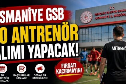 Osmaniye GSB 10 Antrenör Alımı Yapacak