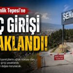 Osmaniye Şenlik Tepesi’ne Araç Girişi Yasaklandı!