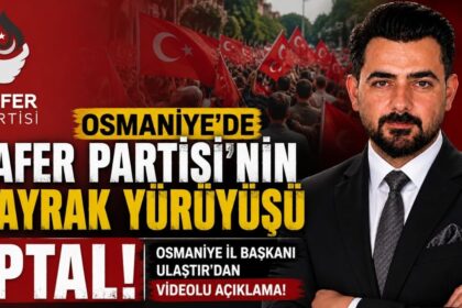 Osmaniye’de Zafer Partisi’nin Bayrak Yürüyüşü İptal!