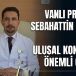 Vanlı Prof. Dr. Sebahattin Çelik’e Ulusal Kongrede Önemli Görev! Vanlı Prof. Dr. Sebahattin Çelik’e Ulusal Kongrede Önemli Görev!