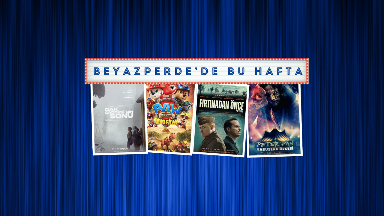 Vizyondaki Filmler: “Oak Caddesi’nin Sonu”, “Paw Patrol: Dino Filmi”, “Fırtınadan Önce”