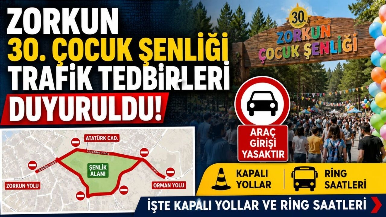 Zorkun 30. Çocuk Şenliği Trafik Tedbirleri Duyuruldu! İşte Kapalı Yollar ve Ring Saatleri Zorkun 30. Çocuk Şenliği Trafik Tedbirleri Duyuruldu! İşte Kapalı Yollar ve Ring Saatleri