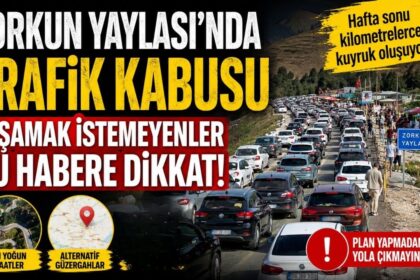 Zorkun Yaylası’nda Trafik Kabusu Yaşamak İstemeyenler Bu Habere Dikkat!